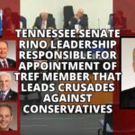 Tennessee Senate RINO Leadership Responsible For Appointment Of TREF Member That Leads Crusades Against Conservatives