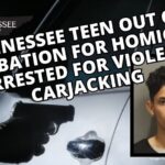 Tennessee Teen Out On Probation For Homicide Arrested For Violent Carjacking