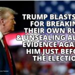 Trump Blasts DOJ For Breaking Their Own Rules & Unsealing Alleged Evidence Against Him Just Before The Election