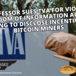 UT Professor Sues TVA For Violation Of Freedom Of Information Act After Refusing To Disclose Incentives For Bitcoin Miners