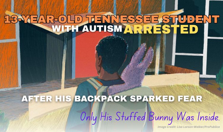 13-Year-Old Tennessee Student With Autism Got Arrested After His Backpack Sparked Fear