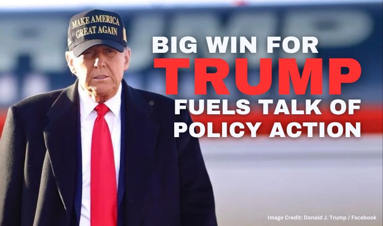 Big Win For Trump Fuels Talk Of Policy Actions