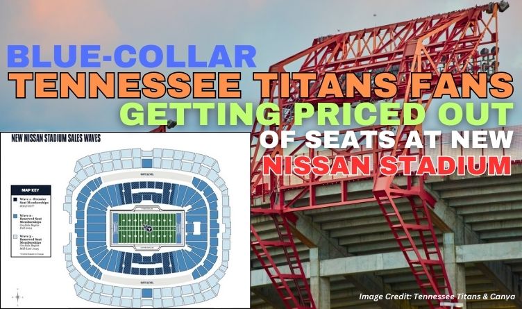 Blue-Collar Tennessee Titans Fans Getting Priced Out Of Seats At New Nissan Stadium