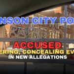 Johnson City Police Accused Of Altering, Concealing Evidence In New Allegations