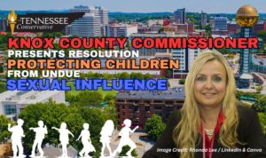 Knox County Commissioner Presents Resolution Protecting Children From Undue Sexual Influence