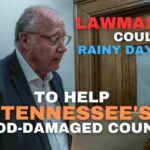 Lawmakers Could Tap Rainy Day Fund To Help Tennessee's Flood-Damaged Counties