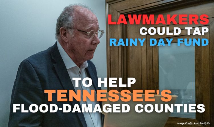 Lawmakers Could Tap Rainy Day Fund To Help Tennessee's Flood-Damaged Counties