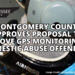 Montgomery County Approves Proposal To Improve GPS Monitoring of Domestic Abuse Offenders