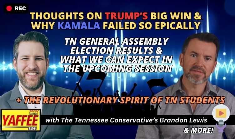 Video Podcast: Thoughts On Trump’s Big Win & Why Kamala Failed So Epically / TN General Assembly Election Results & What We Can Expect With In The Upcoming Session + The Revolutionary Spirit Of Tennessee Students & More!