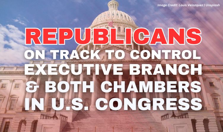 Republicans On Track To Control Executive Branch & Both Chambers In U.S. Congress