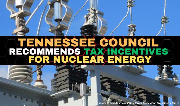 Tennessee Council Recommends Tax Incentives For Nuclear Energy