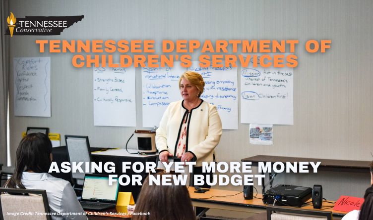 Tennessee Department Of Children's Services Asking For Yet More Money For New Budget