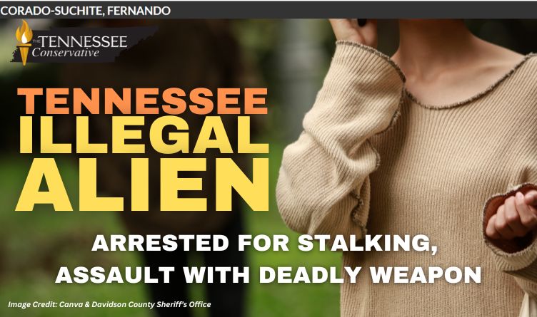 Tennessee Illegal Alien Arrested For Stalking, Assault With Deadly Weapon