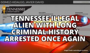 Tennessee Illegal Alien With Long Criminal History Arrested Once Again