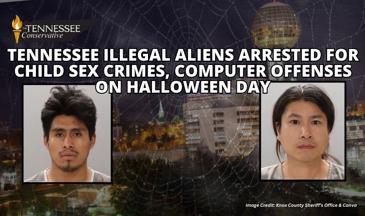 Tennessee Illegal Aliens Arrested For Child Sex Crimes, Computer Offenses On Halloween Day