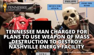 Tennessee Man Charged For Plans To Use Weapon Of Mass Destruction To Destroy Nashville Energy Facility