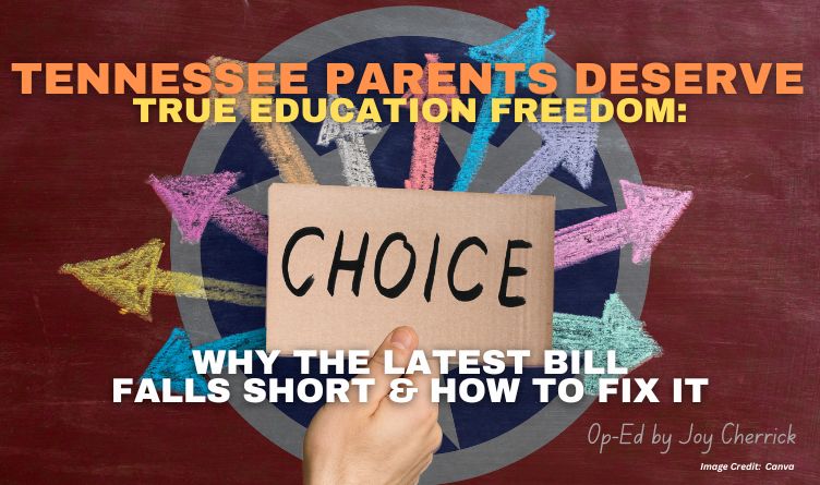 Tennessee Parents Deserve True Education Freedom: Why The Latest Bill Falls Short And How To Fix It