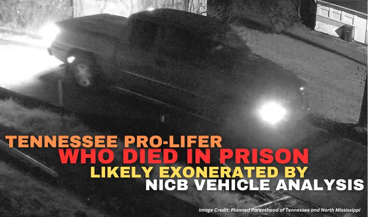 Tennessee Pro-Lifer Who Died In Prison Likely Exonerated By NICB Vehicle Analysis