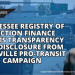Tennessee Registry Of Election Finance Wants Transparency And Disclosure From Nashville Pro-Transit Campaign