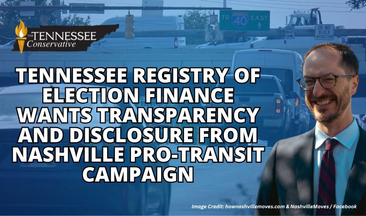 Tennessee Registry Of Election Finance Wants Transparency And Disclosure From Nashville Pro-Transit Campaign