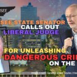 Tennessee State Senator Calls Out Liberal Judge For Unleashing Dangerous Criminal On The Public