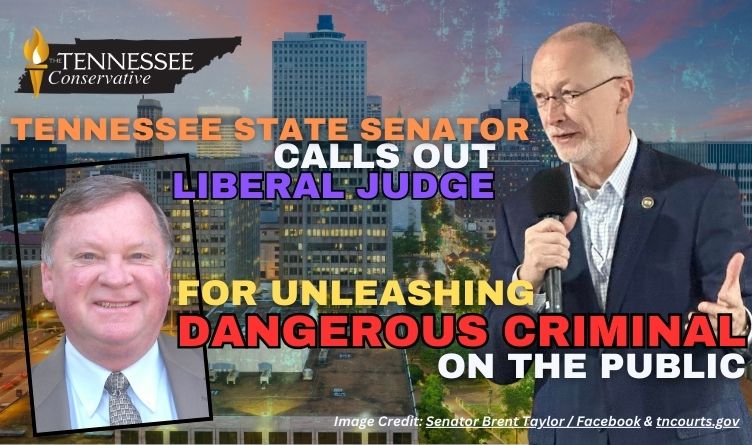 Tennessee State Senator Calls Out Liberal Judge For Unleashing Dangerous Criminal On The Public