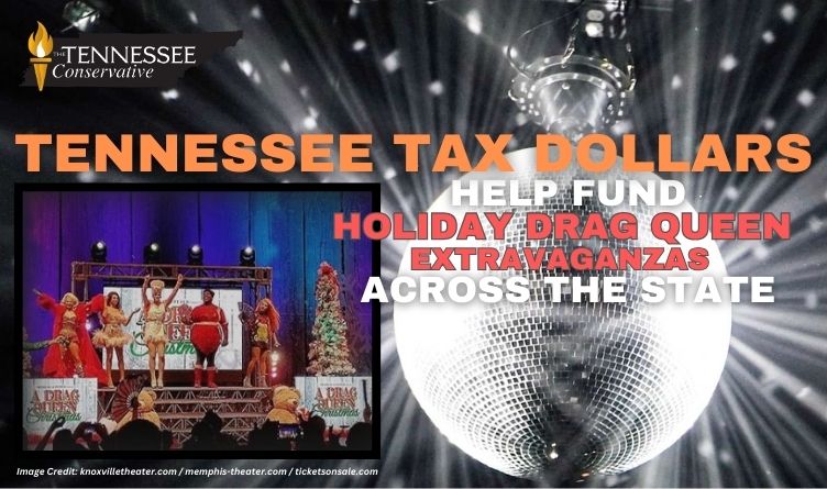 Tennessee Tax Dollars Help Fund Holiday Drag Queen Extravaganzas Across The State