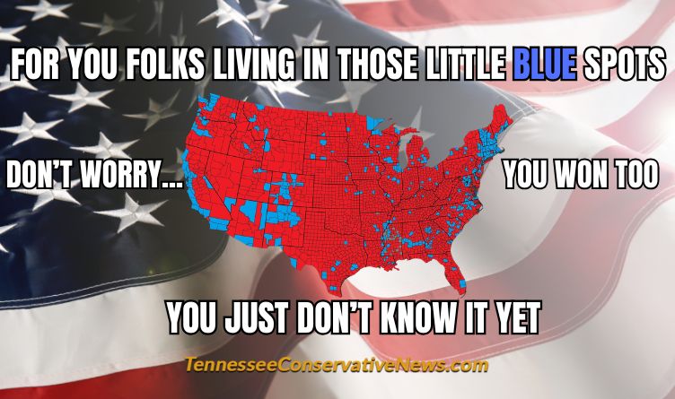 For You Folks Living In Those Little Blue Spots Don’t Worry... You Won Too... You Just Don't Know It Yet - 2024 Election Red Wave Meme