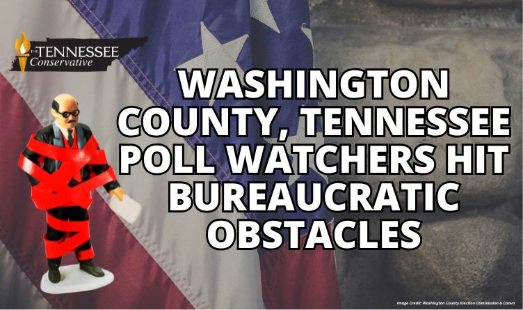 Washington County, Tennessee Poll Watchers Hit Bureaucratic Obstacles