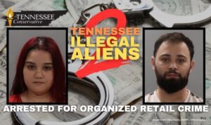 2 Tennessee Illegal Aliens Arrested For Organized Retail Crime