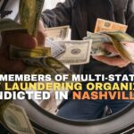 9 Members Of Multi-State Money Laundering Organization Indicted In Nashville