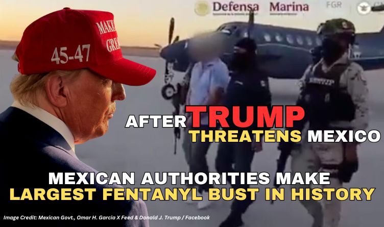 After Trump Threatens Mexico - Mexican Authorities Make Largest Fentanyl Bust In History