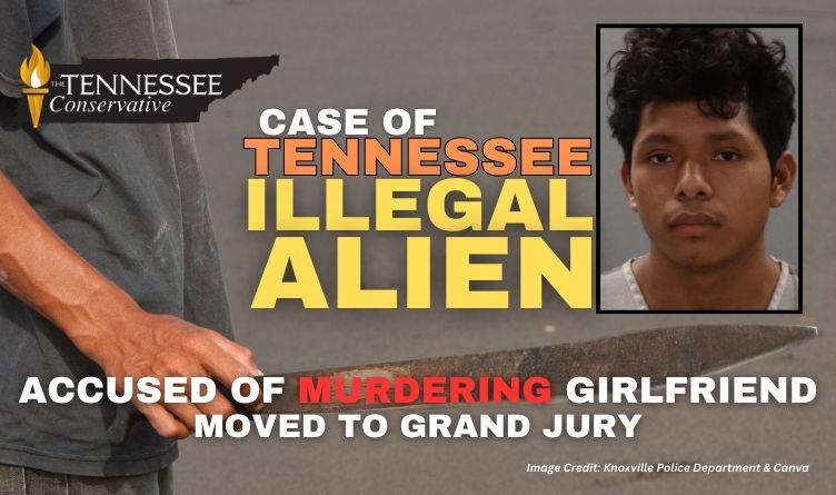 Case Of Tennessee Illegal Alien Accused Of Murdering Girlfriend Moved To Grand Jury