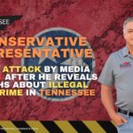 Conservative Rep. Under Attack By Media & RINOs After He Reveals Truths About Illegal Alien Crime In Tennessee