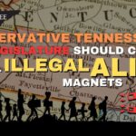 Conservative Tennesseans Say Legislature Should Cut Off All Illegal Alien Magnets