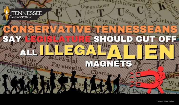 Conservative Tennesseans Say Legislature Should Cut Off All Illegal Alien Magnets