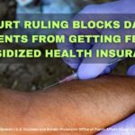 Court Ruling Blocks DACA Recipients From Getting Federal Subsidized Health Insurance