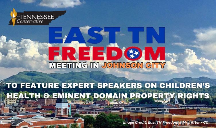 East TN Freedom Meeting In Johnson City To Feature Expert Speakers On Children’s Health & Eminent Domain Property Rights