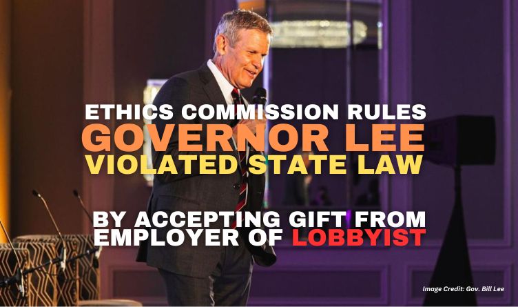 Ethics Commission Rules Governor Lee Violated State Law By Accepting Gift From Employer Of Lobbyist