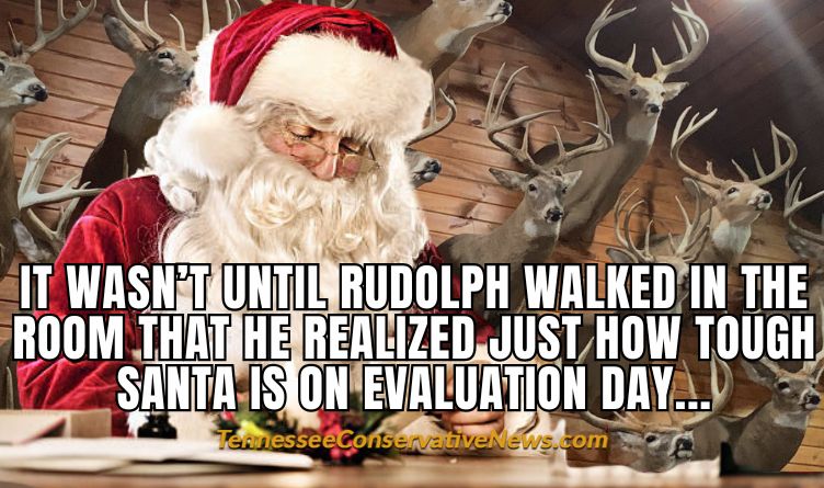 It Wasn't Until Rudolph Walked In The Room That He Realized How Tough Santa Is On Evaluation Day... Meme