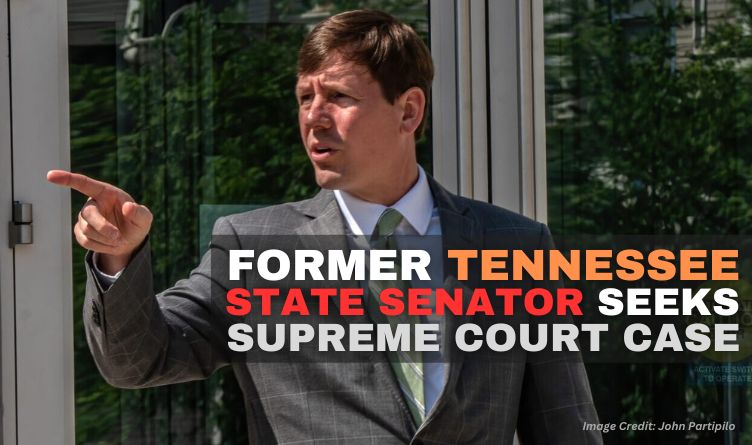 Former Tennessee State Senator Seeks Supreme Court Case