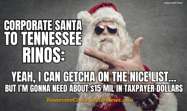 Corporate Santa To Tennessee RINOs: Yeah, I Can Getcha On The Nice List... But I'm Gonna Needs About $15M In Taxpayer Dollars. - Meme