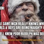 Observation: If Good Ole Saint Nick Really Knows When All The Little Girls & Boys Are Being Naughty Or Nice... He Darn Well Knew Poor Rudolph Was Being Bullied - Meme