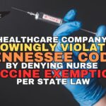 Healthcare Company Knowingly Violates Tennessee Code By Denying Nurse Vaccine Exemption Per State Law