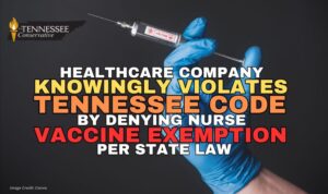 Healthcare Company Knowingly Violates Tennessee Code By Denying Nurse Vaccine Exemption Per State Law