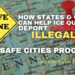 How States & Cities Can Help ICE Quickly Deport Dangerous Illegals - The Safe Cities Program