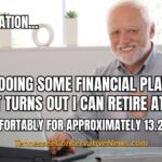 Bidenflation... Just Doing Some Financial Planning And It Turns Out I Can Retire At 98 & Live Comfortably For Approximately 13.2 Minutes - Meme