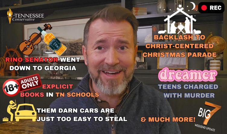 RINO Senator Went Down To Georgia / "Dreamer" Teens Charged With Murder / Backlash To CHRIST-Centered CHRISTmas / Explicit Books In Tennessee Schools / Them Darn Cars Are Just Too Easy To Steal - The Big 7!