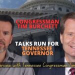 Video Podcast: Congressman Tim Burchett Talks Run For Tennessee Governor & More! - Tennessee Conservative Interview