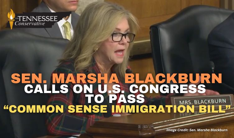 Sen. Marsha Blackburn Calls On U.S. Congress To Pass “Common Sense Immigration Bill”